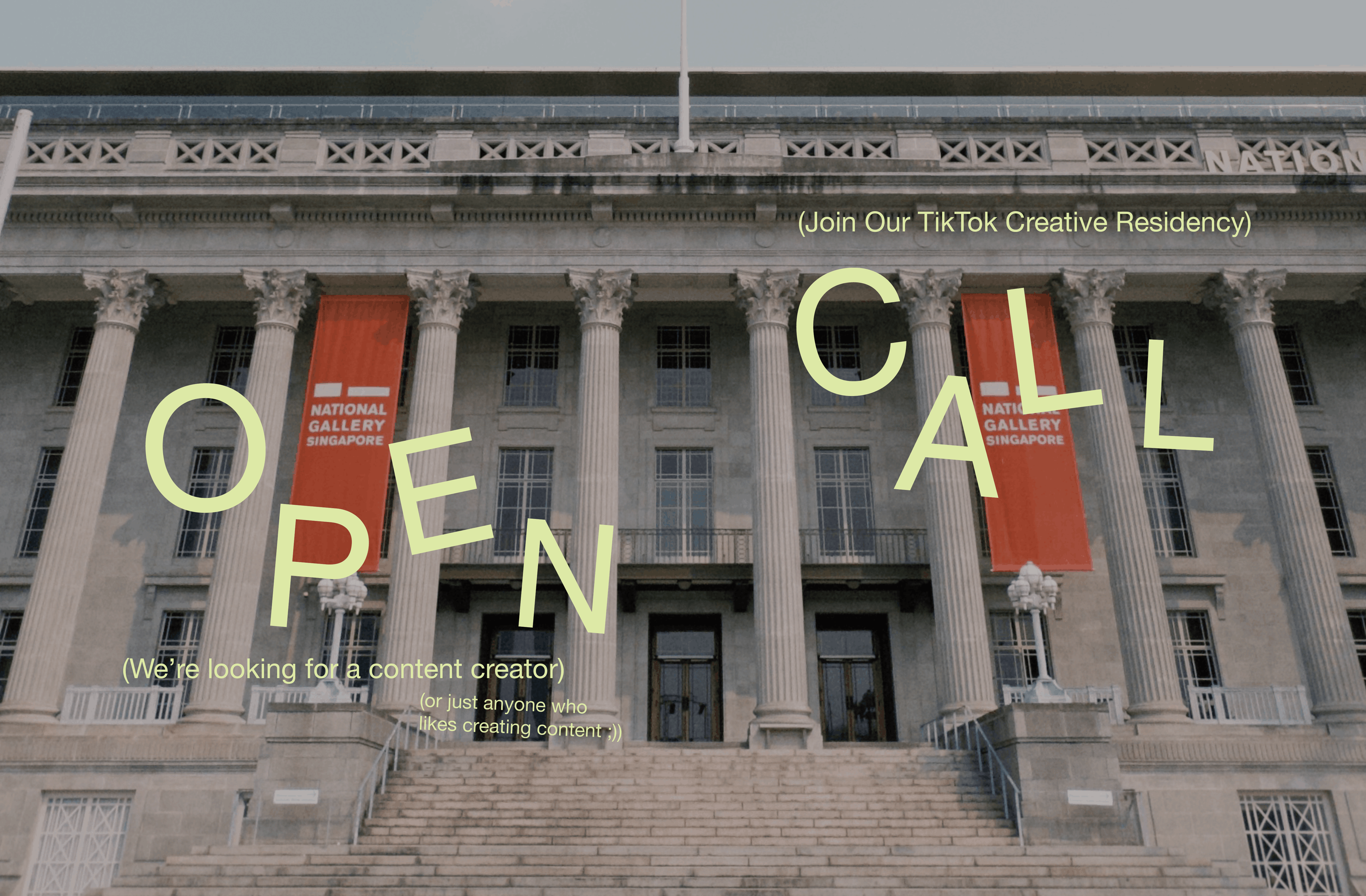 Open call for a Tiktok Creative Residency at National Gallery Singapore, with the exterior of the art museum with contrasting yellow text overlaid.