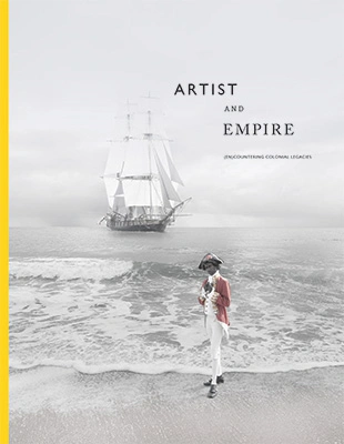 ARTIST AND EMPIRE:  (EN)COUNTERING COLONIAL LEGACIES