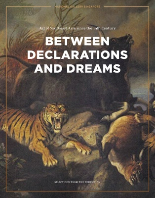 Between Declarations and Dreams: Art of Southeast Asia Since the 19th ...