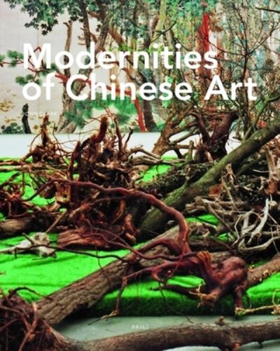 Modernities of Chinese art : by John A. Clark