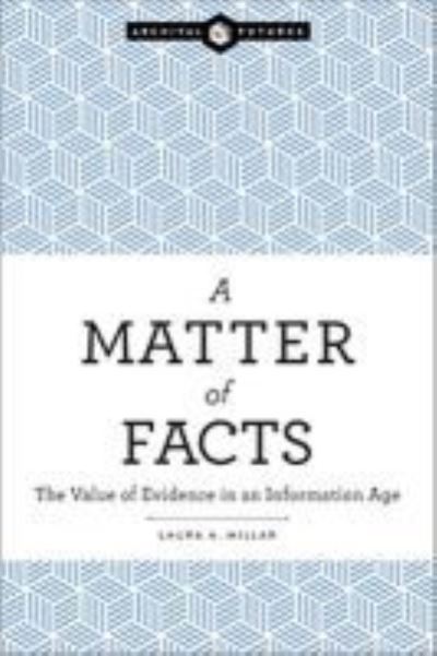 A matter of facts : the value of evidence in an information age
