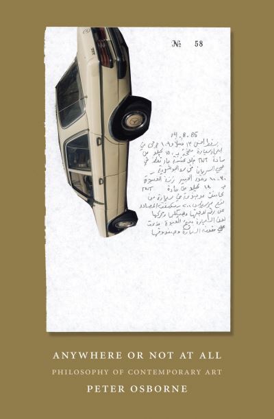 Anywhere or not at all : philosophy of contemporary art / Peter Osborne