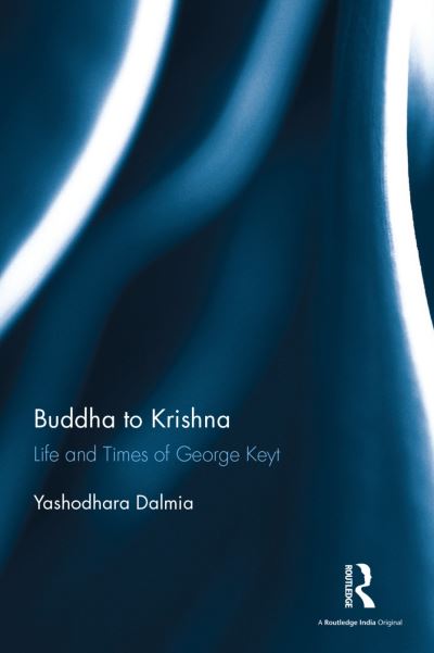 Buddha to Krishna : life and times of George Keyt / Yashodhara Dalmia