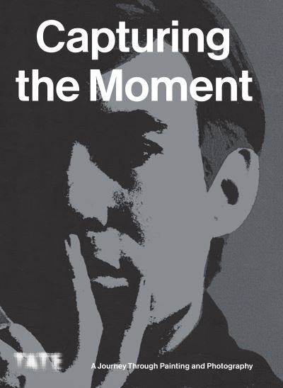 Capturing the moment : a journey through painting and photography