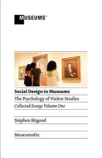 Social design in museums : the psychology of visitor studies: collected essays volume one