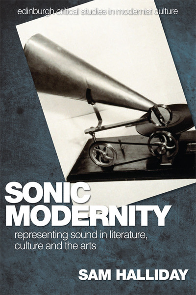 Sonic modernity : representing sound in literature, culture and the arts