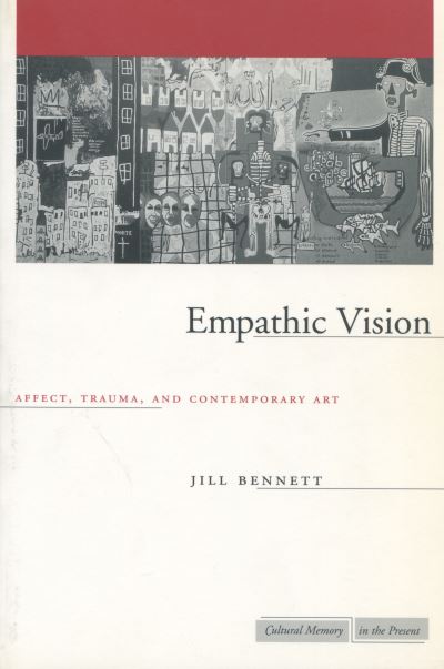 Empathic Vision : Affect, Trauma, and Contemporary Art