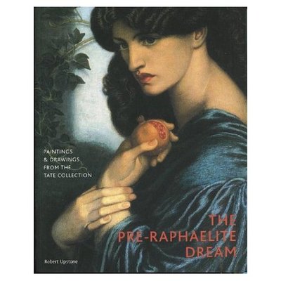 The pre-Raphaelite dream : paintings  and drawings from the Tate collection / Robert Upstone