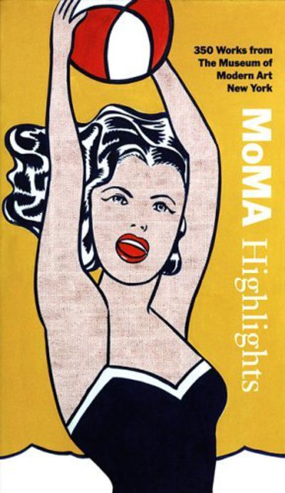 MOMA highlights : 350 works from The Museum of Modern Art, New York