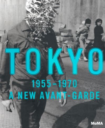 Tokyo, 1955-1970 : a new avant-garde / Doryun Chong ; with essays by Michio Hayashi, Mika Yoshitake, Miryam Sas ; with additional contributions by Mitsuda Yuri, Nakajima Masatoshi.