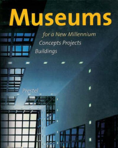 Museums for a new millennium : concepts, projects, building / Suzanne Greub, Vittorio Magnago Lampugnani and Angeli Sachs