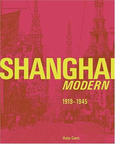 Shanghai modern : 1919 - 1945 / edited by Jo-Anne Birnie Danzker, Ken Lum, Zheng Shengtian.