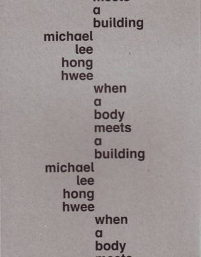 Michael Lee Hong Hwee : when a body meets a building