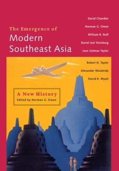 The emergence of modern Southeast Asia : a new history / edited by Norman G. Owen