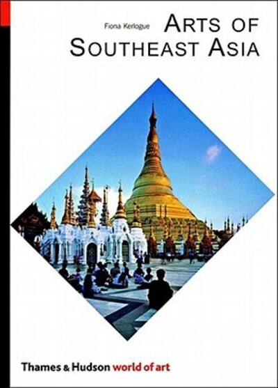 Arts of Southeast Asia : Fiona Kerlogue.