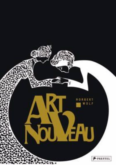 Art nouveau : Norbert Wolf ; [translated from the German by Cynthia Hall].