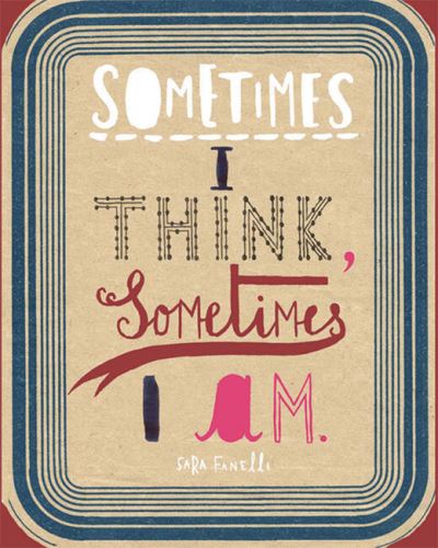 Sometimes I think, sometimes I am : Sara Fanelli