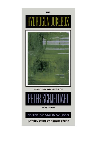 The hydrogen jukebox : selected writings of Peter Schjeldahl 1978-1990 / edited by Malin Wilson ; introduction by Robert Storr