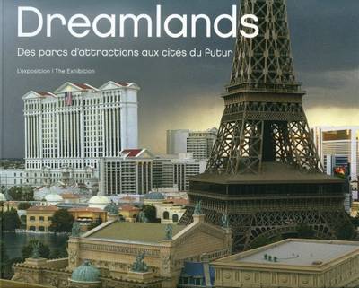 Dreamlands : from amusement parks to cities of tomorrow