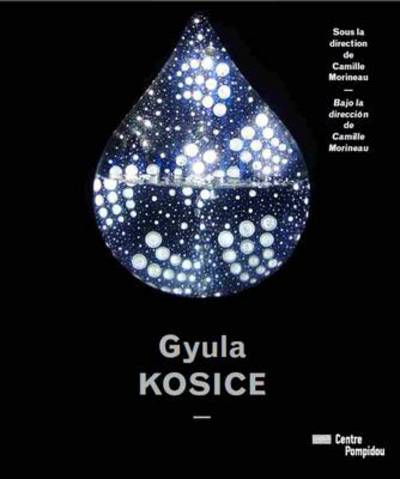 Gyula Kosice : sous la direction de Camille Morineau ; [traduction du français vers l'espagnol et de l'espagnol vers le français, Débora Farji-Haguet].