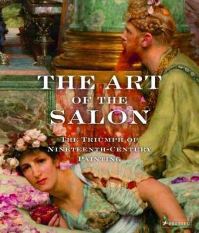 The art of the salon : the triumph of 19th-century painting / Norbert Wolf