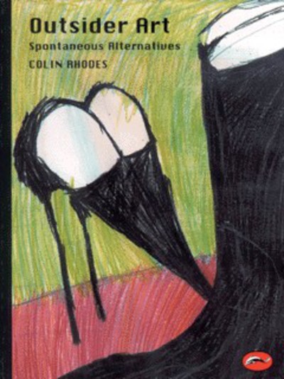 Outsider art : spontaneous alternatives / Colin Rhodes.