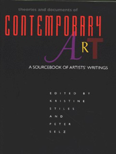 Theories and documents of contemporary art : a sourcebook of artists' writings / edited by Kristine Stiles and Peter Selz.