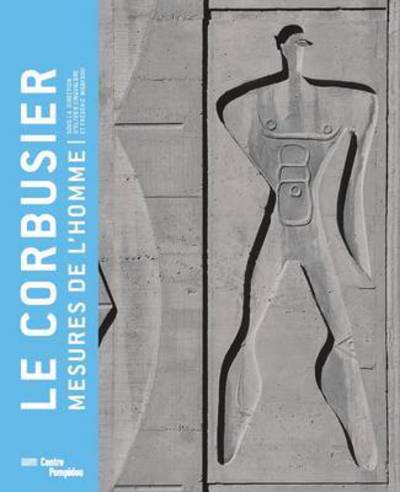 Le Corbusier : mesures de l'homme / sous la direction d'Olivier Cinqualbre et Frédéric Migayrou ; traduction, Jean-François Cornu (anglais), Daniel Cunin (néerlandais), Anne Guglielmetti (italien).