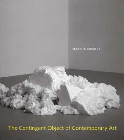 The contingent object of contemporary art : Martha Buskirk