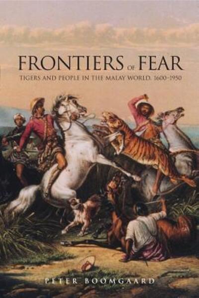 Frontiers of fear : tigers and people in the Malay world, 1600-1950 / Peter Boomgaard