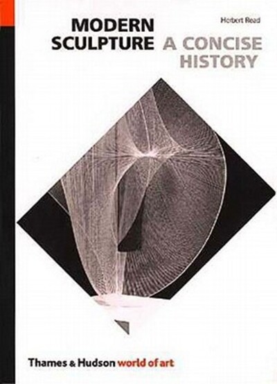Modern sculpture : a concise history / Herbert Read.