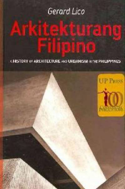 Arkitekturang Filipino : a history of architecture and urbanism in the Philippines / Gerard Lico.