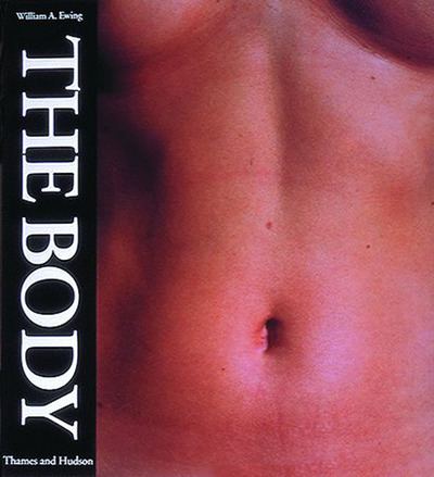 The body : photoworks of the human form / William A. Ewing.