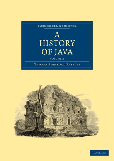 The history of Java. Vol 2 : Thomas Stamford Raffles.