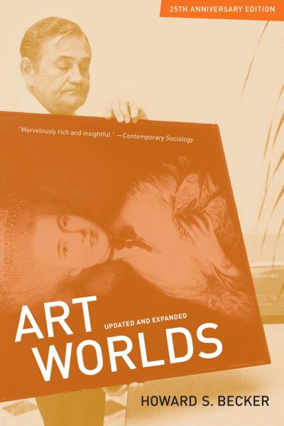 Art worlds : Howard S. Becker.