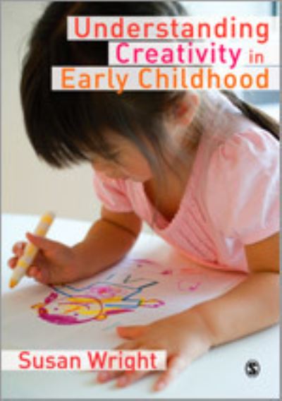 Understanding creativity in early childhood : Susan Wright