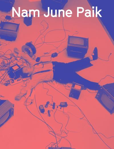 Nam June Paik : edited by Sook-Kyung Lee and Rudolf Frieling