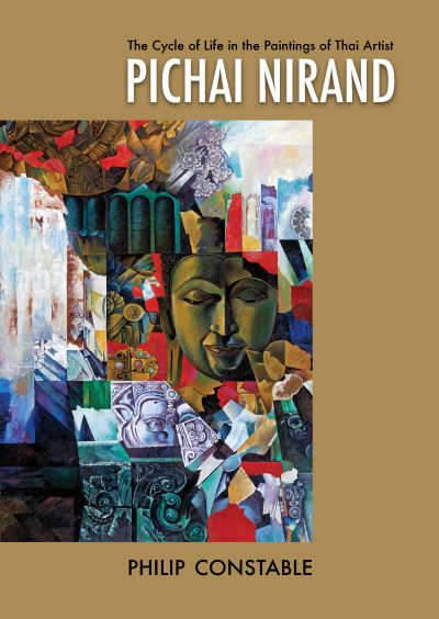 The cycle of life in the paintings of Thai artist Pichai Nirand : Philip Constable