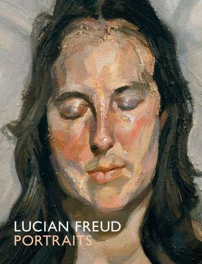 Lucian Freud : portraits / Sarah Howgate with Michael Auping and John Richardson