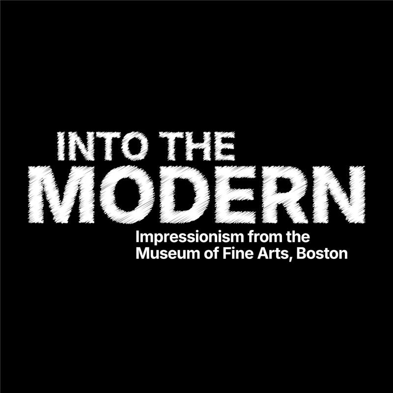Into the Modern: Impressionism from the Museum of Fine Arts, Boston