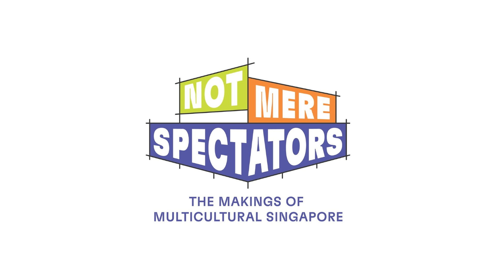 Not Mere Spectators: The Makings of Multicultural Singapore