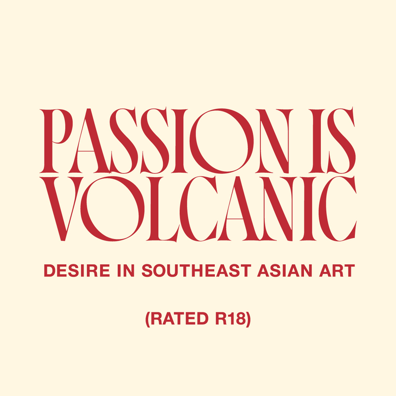 Passion is Volcanic: Desire in Southeast Asian Art (R18)