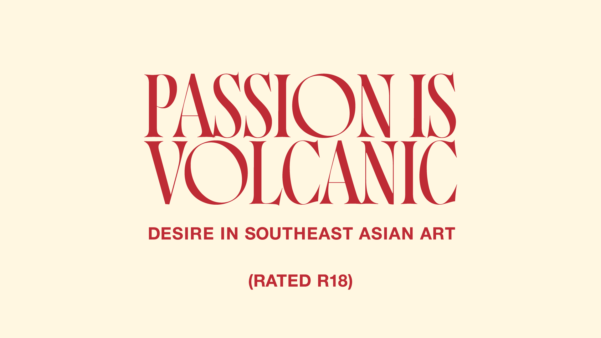 Passion is Volcanic: Desire in Southeast Asian Art 