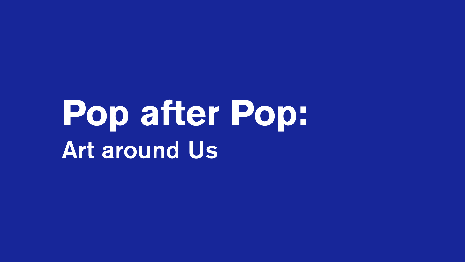 Pop after Pop: Art around Us