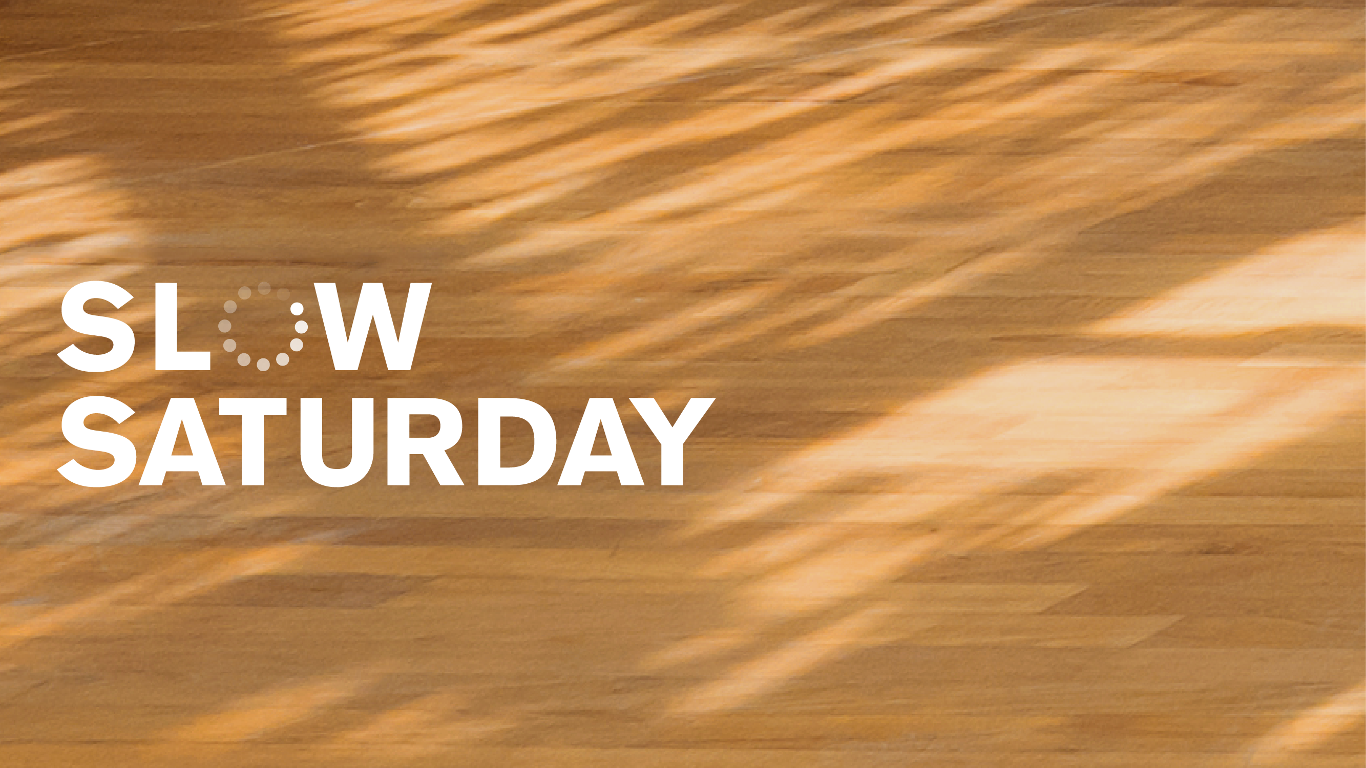 Slow Saturday 2026